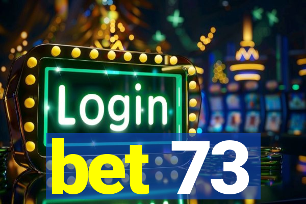 bet 73